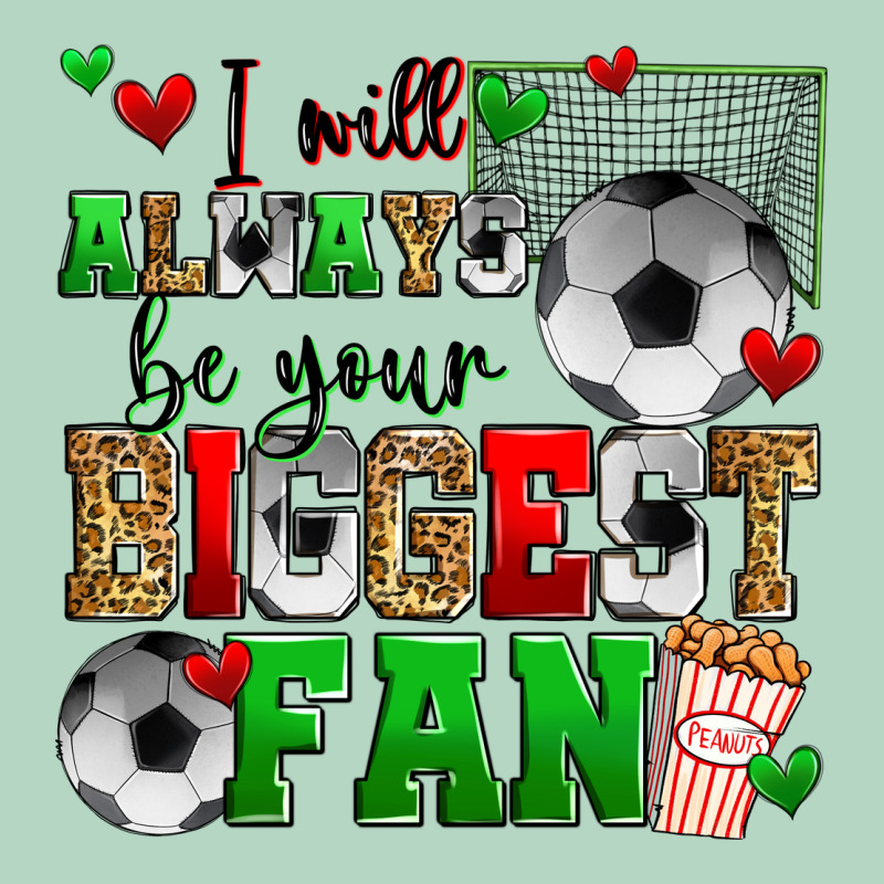 I Will Always Be Your Biggest Fan Soccer Classic Tee by Zillion Design Studio | Teevron