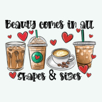 Beauty Comes In All Shapes And Sizes Coffee Premium Hoodie | Teevron