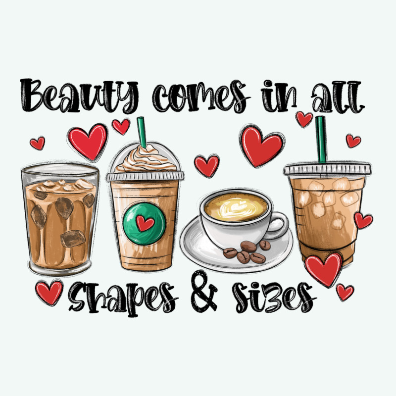 Beauty Comes In All Shapes And Sizes Coffee Premium Hoodie by MaliasSmallBusiness | Teevron
