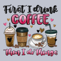 First I Drink Coffee Then I Do Things Premium Hoodie | Teevron