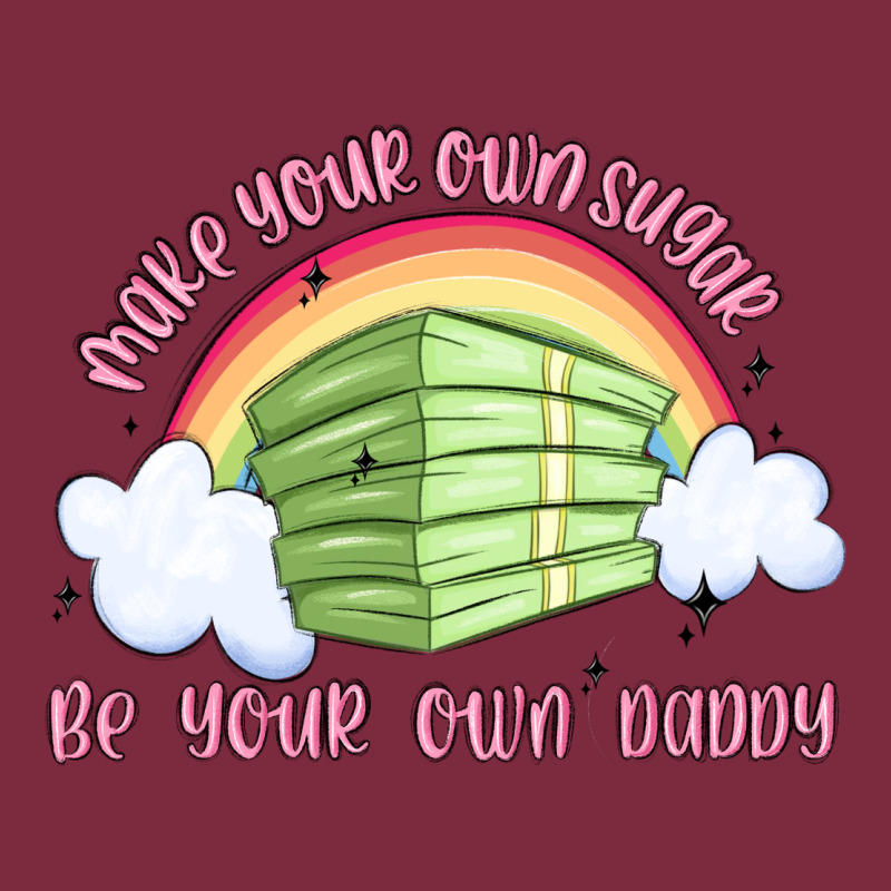 Make Your Own Sugar Be Your Own Daddy Premium Hoodie by MaliasSmallBusiness | Teevron