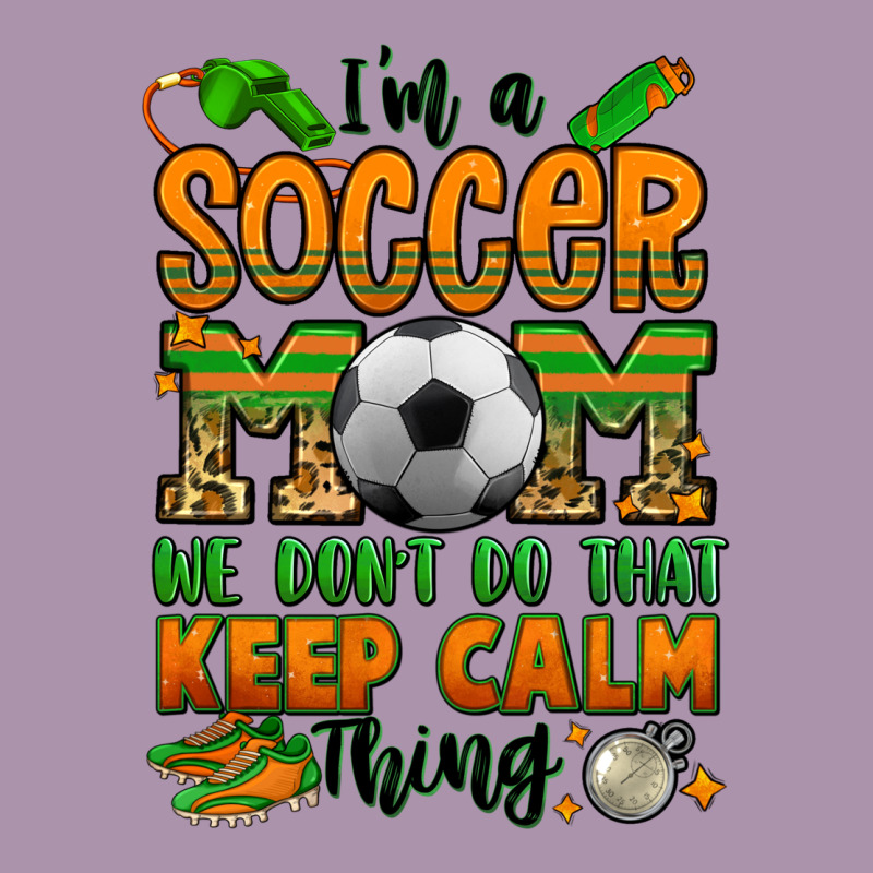 I'm A Soccer Mom We Don't Do That Keep Calm Thing Heavyweight Hoodie by Jasminsmagicworld | Teevron