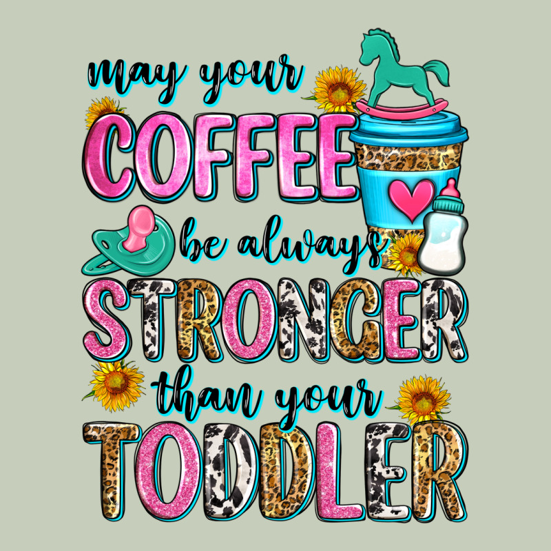 May Your Coffee Be Always Stronger Than Your Toodl Classic Tee by Zillion Design Studio | Teevron