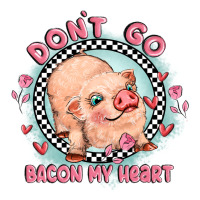Dont Go Bacon My Heart Premium Hoodie | Teevron