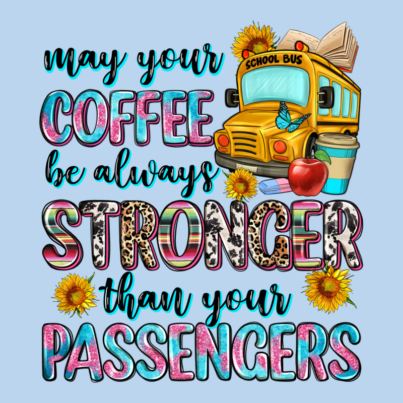 May Your Coffee Be Always Stronger Than Your Passe Classic Tee by Zillion Design Studio | Teevron