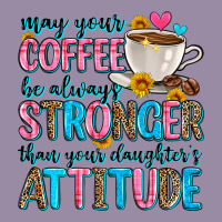 May Your Coffee Be Always Stronger Than Your Daugh Classic Tee | Teevron