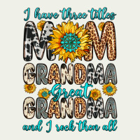 I Have Three Tittles Mom Grandma Great Grandma Urban Heavy Tee | Teevron