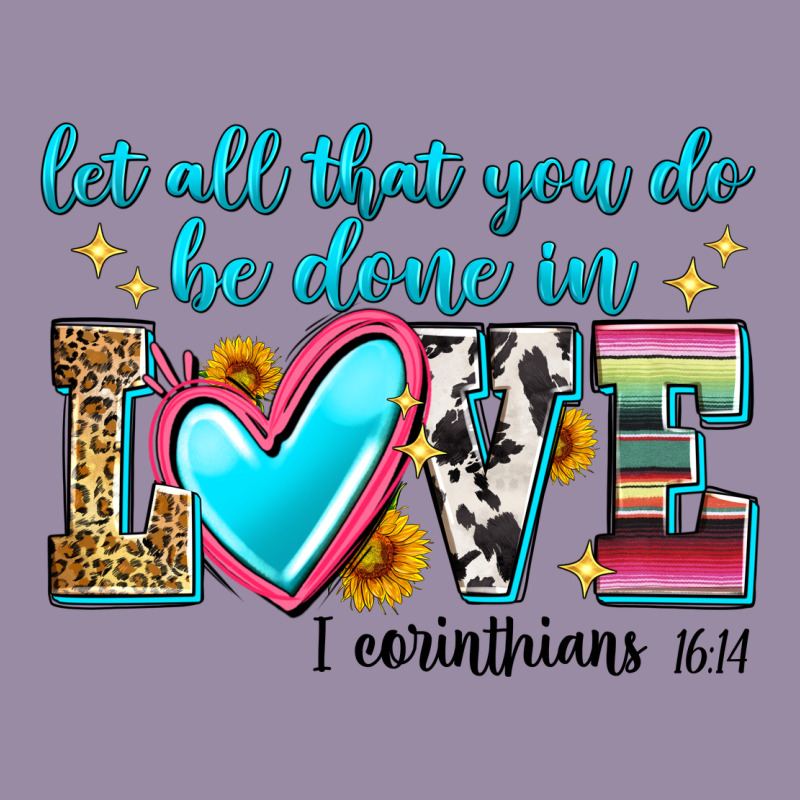 Let All That You Do Be Done In Love Classic Tee by Zillion Design Studio | Teevron