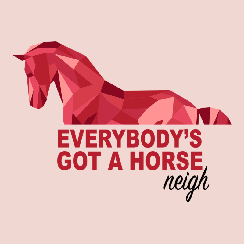 Everybody's Got A Horse Neigh Premium Sweatshirt by Bettercallsaul | Teevron
