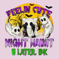 Feeling Cute Might Haunt U Later Classic Tee | Teevron