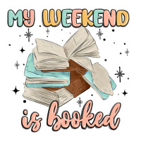 my weekend is booked | Teevron