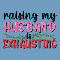 Raising My Husband Is Exhausting Urban Heavy Tee | Teevron