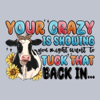 Your Crazy Is Showing You Might Want To Tuck That Premium Hoodie | Teevron