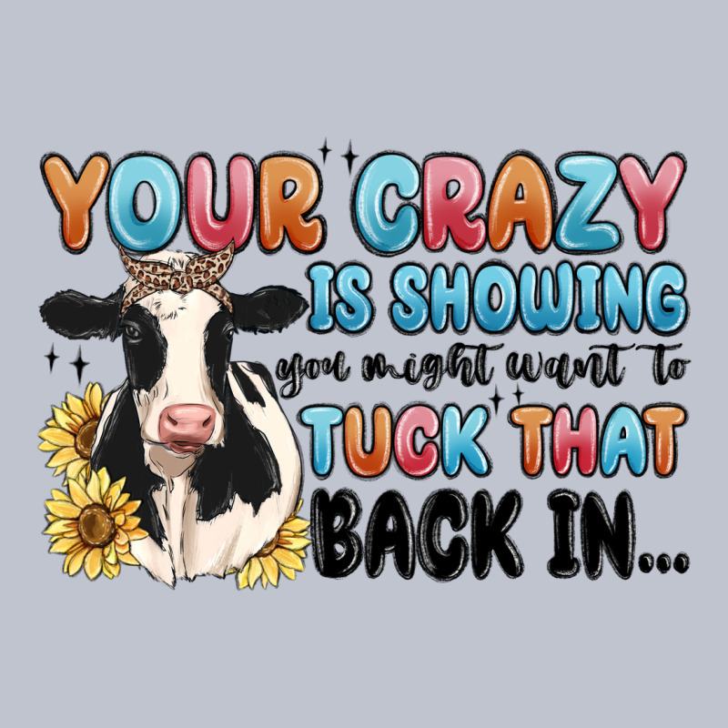 Your Crazy Is Showing You Might Want To Tuck That Premium Hoodie by MaliasSmallBusiness | Teevron