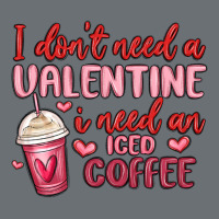 I Don T Need A Valentine I Need An Iced Coffee Premium Hoodie | Teevron