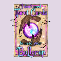 I Don't Need Tarot Cards To Read Your Bullcrap Classic Tee | Teevron