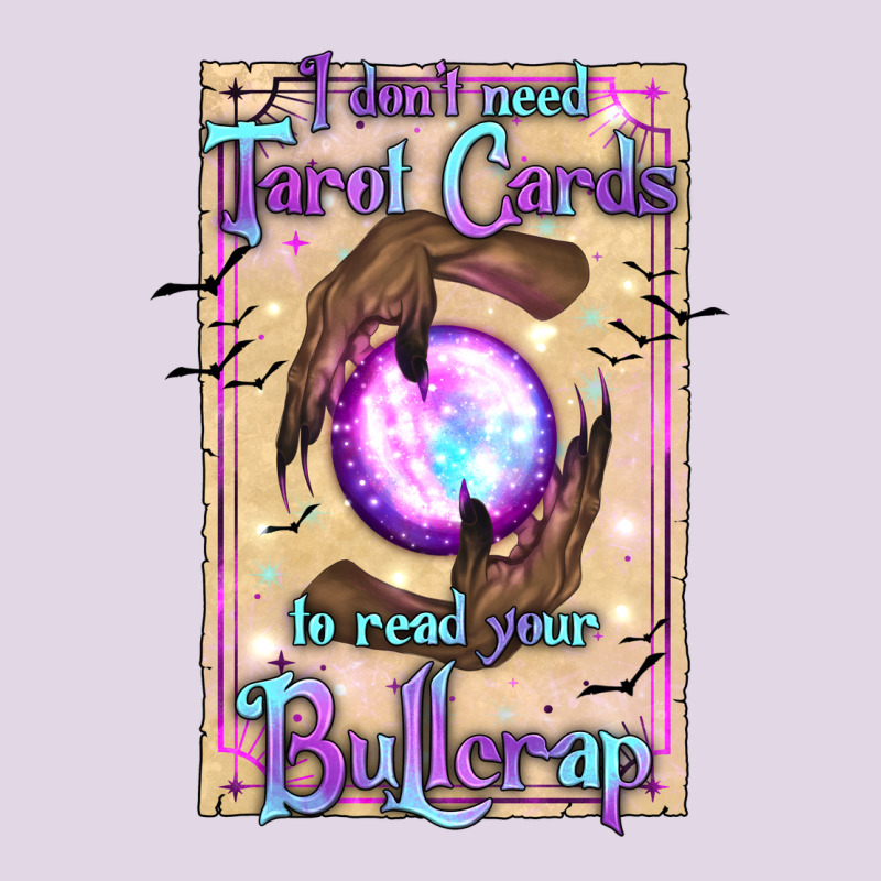 I Don't Need Tarot Cards To Read Your Bullcrap Classic Tee by texasbilliewilder | Teevron