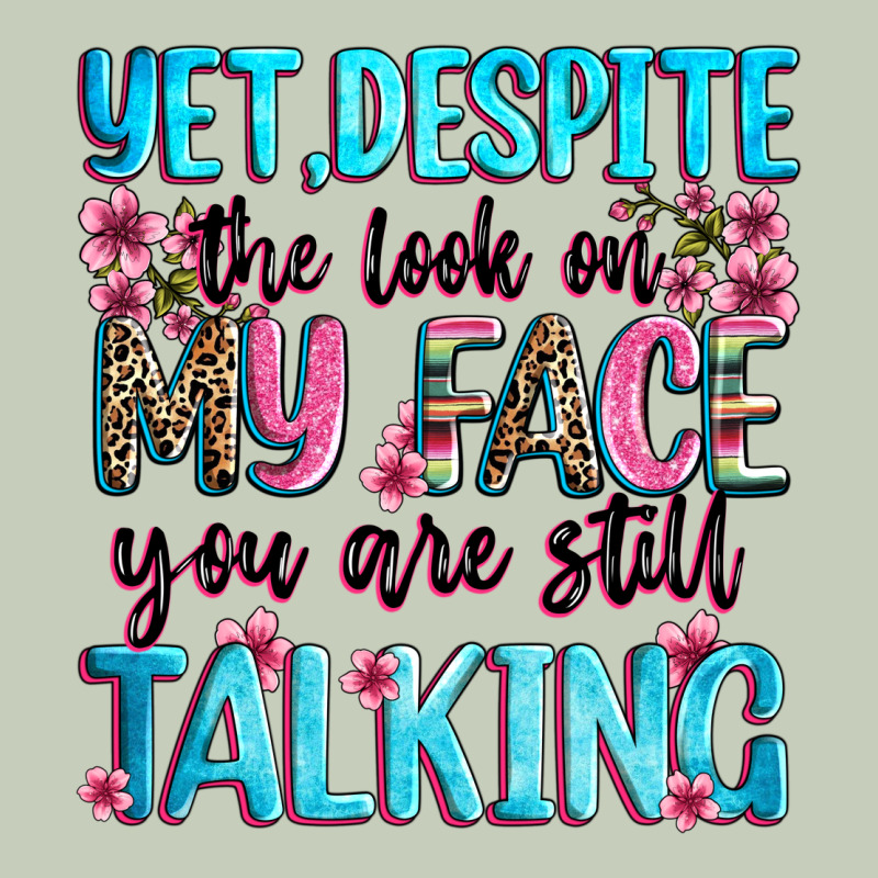 Yet,despite The Look On My Face You Are Still Talk Classic Tee by Zillion Design Studio | Teevron