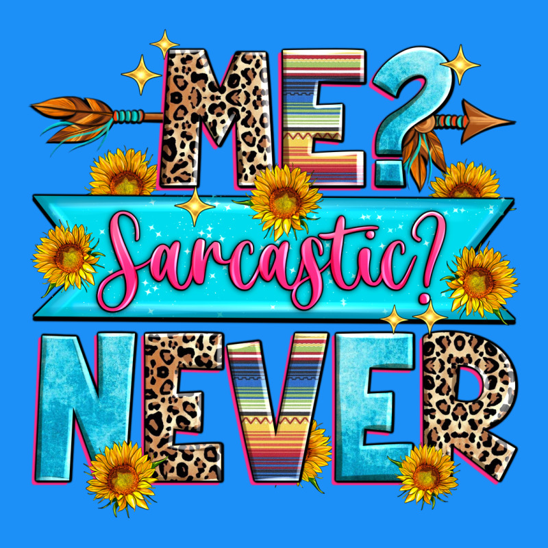 Me Sarcastic Never Classic Tee by Zillion Design Studio | Teevron