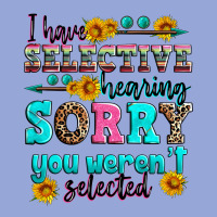 I Have Selective Hearing Sorry You Weren't Selecte Classic Tee | Teevron
