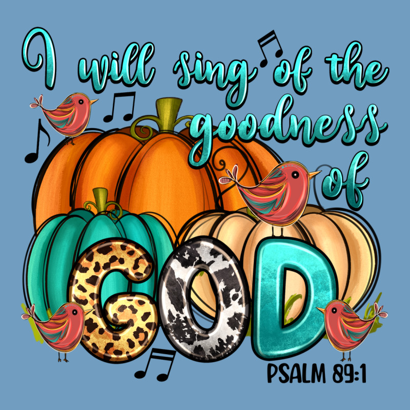 I Will Sing Of The Goodness Of God Psalm 89:1 Urban Heavy Tee by RanaPortraitStore | Teevron
