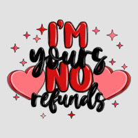 I'm Yours No Refunds Premium Hoodie | Teevron