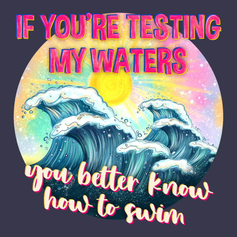 If Youre Testing My Waters Tbw Long Sleeve Tee by texasbilliewilder | Teevron
