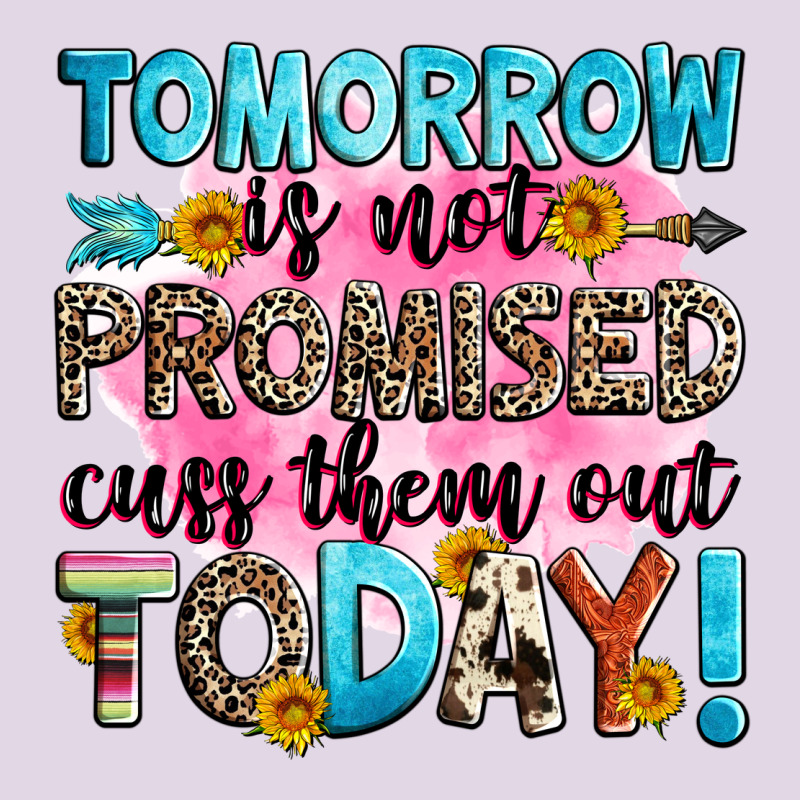 Tomorrow Is Not Promised Cuss Them Out Today! Classic Tee by Zillion Design Studio | Teevron