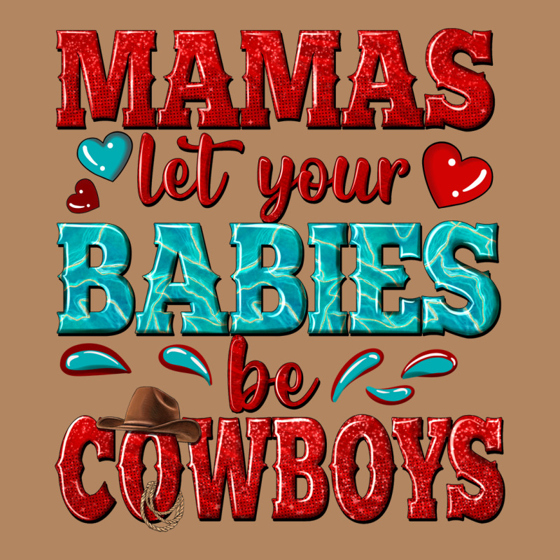 Mamas Let Your Babies Be Cowboys Long Sleeve Tee by texasbilliewilder | Teevron