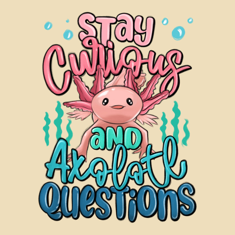 Stay Curious And Axolotl Questions Premium Hoodie by MaliasSmallBusiness | Teevron