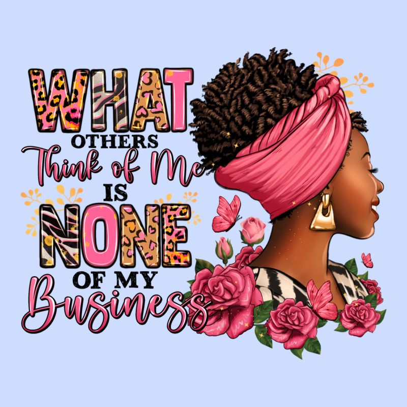 What Other Think Of Me Is None Of My Business Afro Urban Heavy Tee by RanaPortraitStore | Teevron