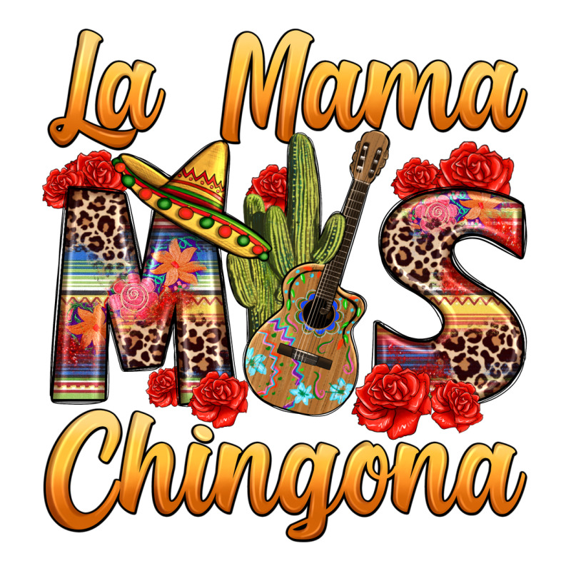 La Mama Mas Chingona Classic Tee by texasbilliewilder | Teevron
