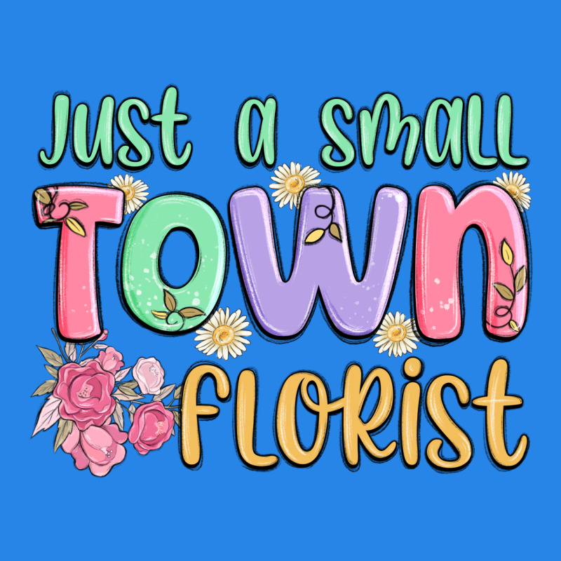 Just A Small Town Florist Premium Hoodie by MaliasSmallBusiness | Teevron