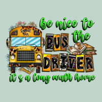 Be Nice To The Bus Driver It's A Long Walk Home Zipper Hoodie | Teevron