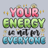 Your Energy Is Not For Everyone Premium Hoodie | Teevron