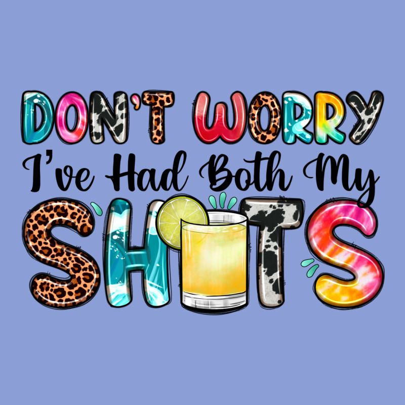 Don T Worry I Ve Had Both My Shots Long Sleeve Tee by Zillion Design Studio | Teevron
