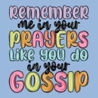 Remember Me In Your Prayers Like You Do In Your Go Premium Hoodie | Teevron