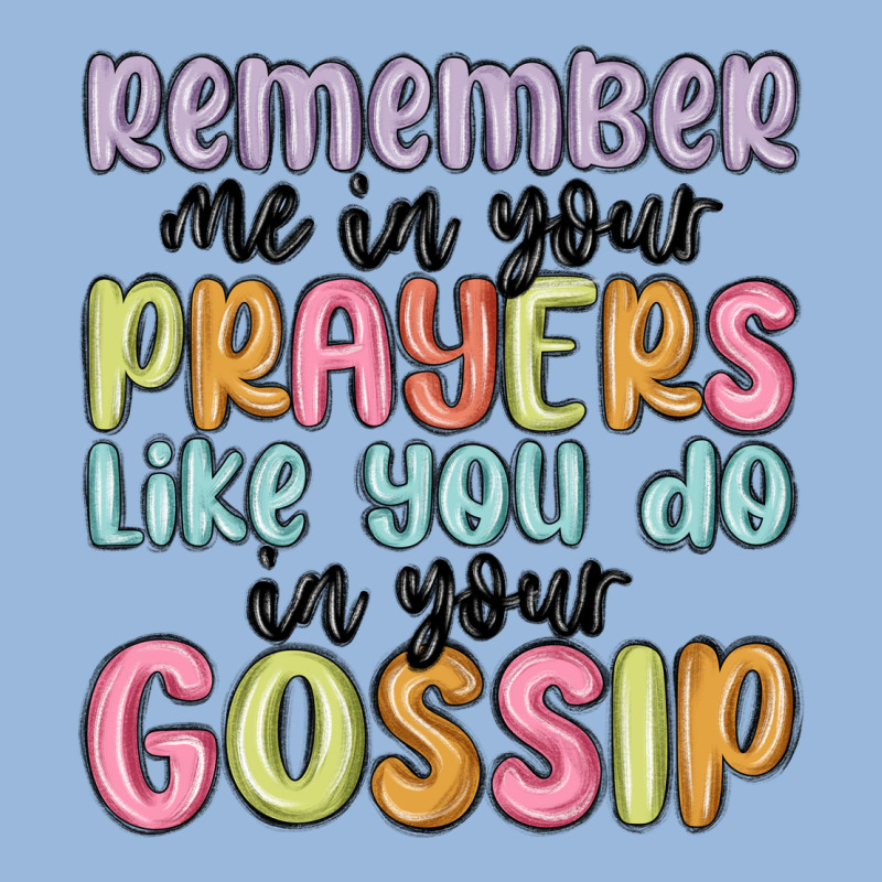 Remember Me In Your Prayers Like You Do In Your Go Premium Hoodie by MaliasSmallBusiness | Teevron