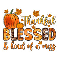 thankful blessed and kind of a mess | Teevron