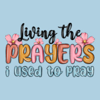 Living The Prayers I Used To Pray Premium Hoodie | Teevron