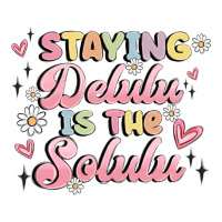staying delulu is the solulu | Teevron