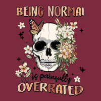 Being Normal Is Painfully Overrated Premium Hoodie | Teevron