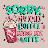 Sorry My Iced Coffee Made Me Latte Premium Hoodie | Teevron
