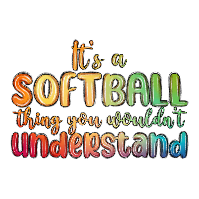 It S A Softball Thing You Wouldn T Understand Premium Hoodie by MaliasSmallBusiness | Teevron