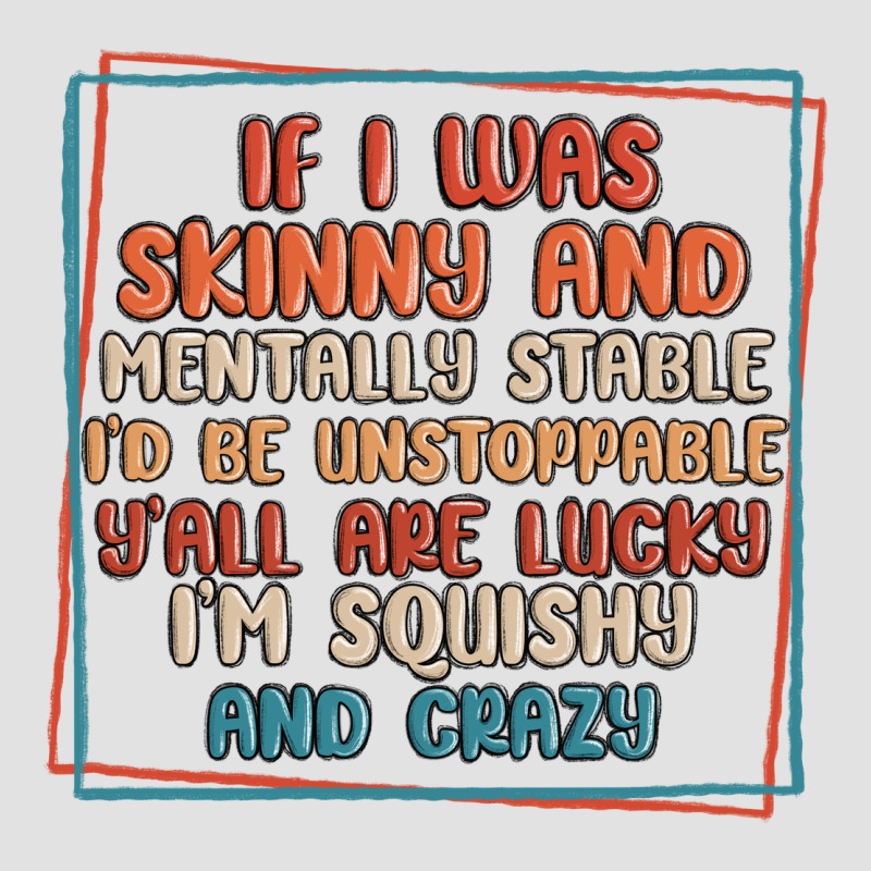 If I Was Skinny And Mentally Stable I'd Be Unstopp Premium Hoodie by MaliasSmallBusiness | Teevron