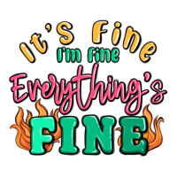 its fine im dine everythings fine | Teevron