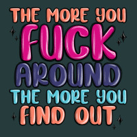 The More You Fuck Around The More You Find Out Premium Hoodie | Teevron