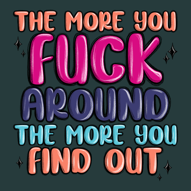 The More You Fuck Around The More You Find Out Premium Hoodie by MaliasSmallBusiness | Teevron