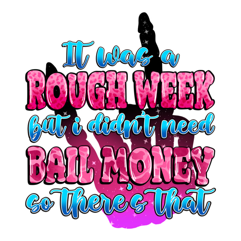 It Was Rough Week But I Didn't Need Bail Money So Urban Heavy Tee by MaliasSmallBusiness | Teevron