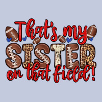 That S My Sister On That Field Long Sleeve Tee | Teevron
